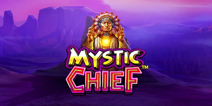 Rahasia Jackpot Spektakuler Saat Bermain Slot Mystic Chief