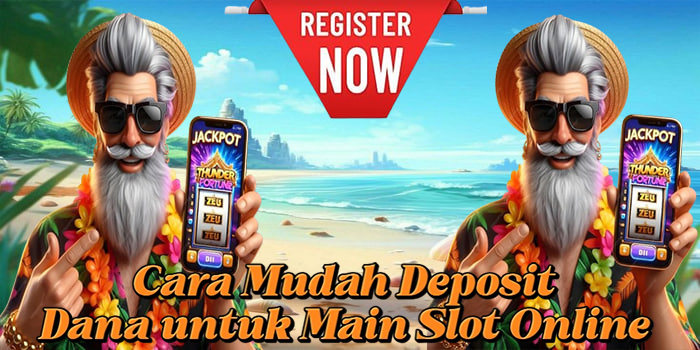 Cara Mudah Deposit Dana untuk Main Slot Online